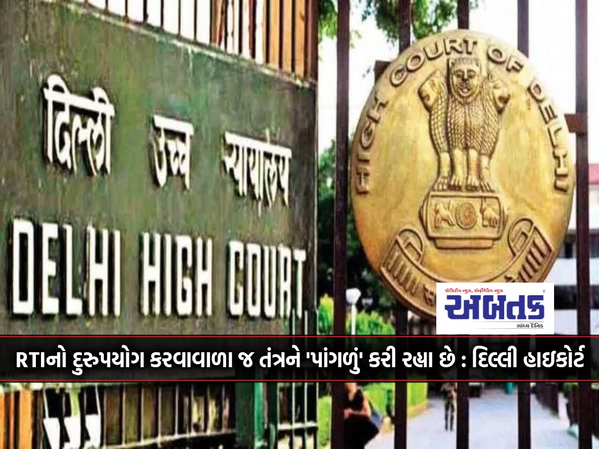 Only those who misuse RTI are 'crippling' the system: Delhi High Court