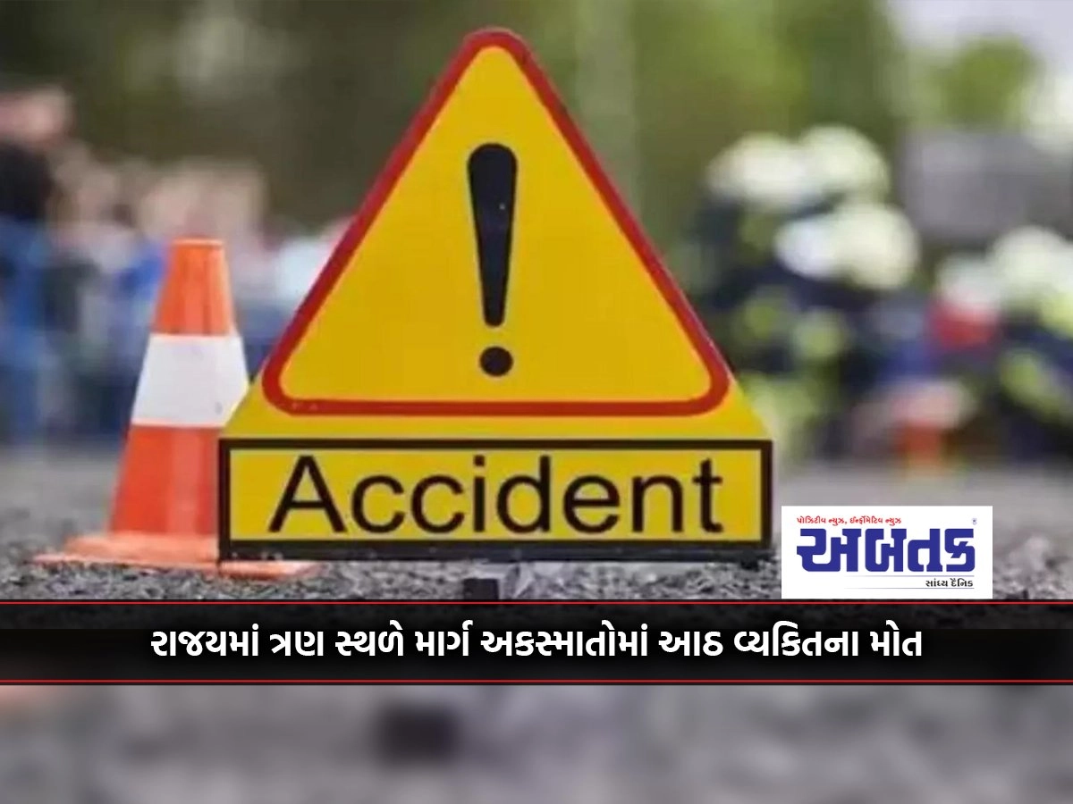 Eight persons died in road accidents at three places in the state