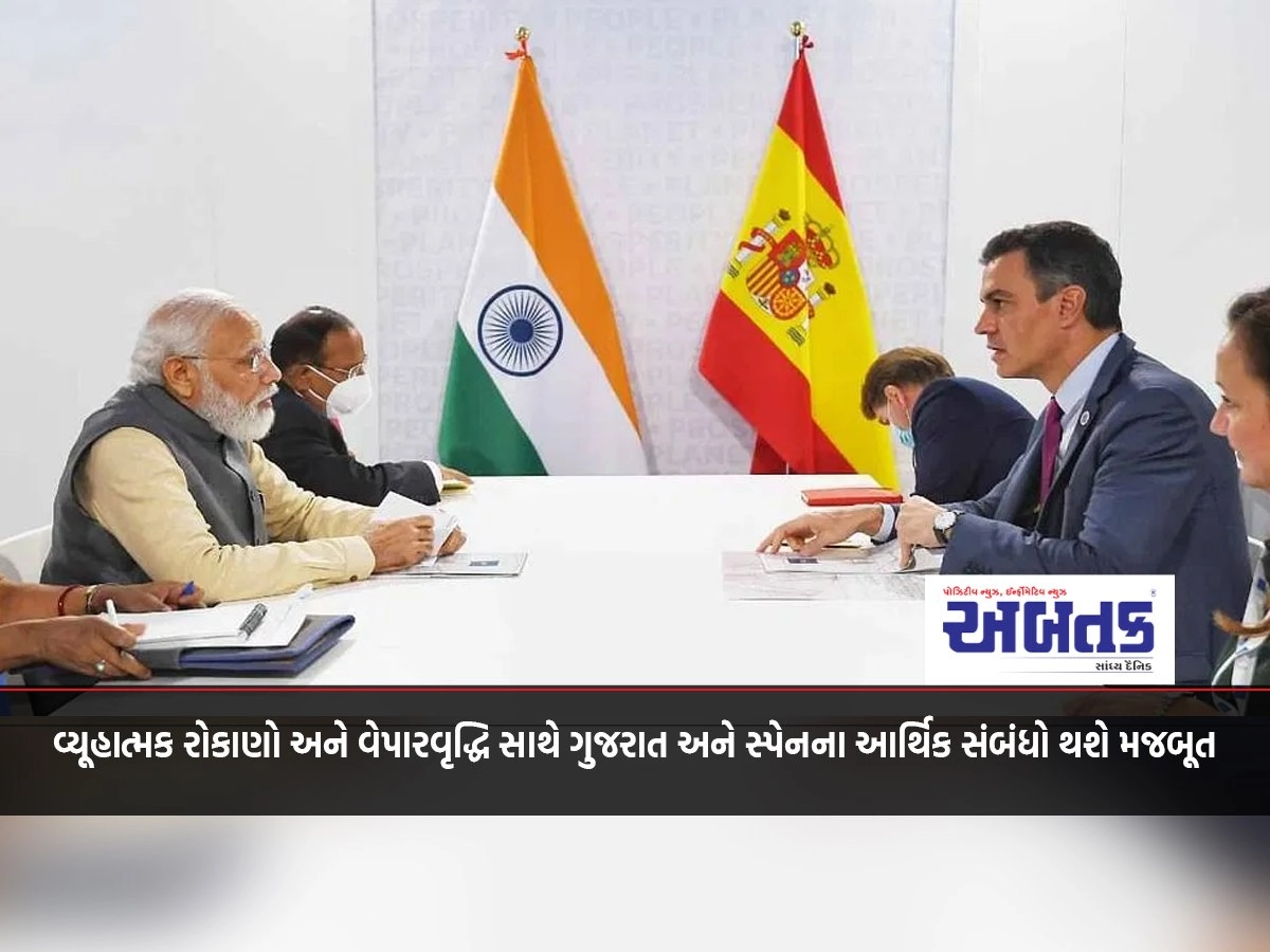 Economic relations between Gujarat and Spain will be strengthened with strategic investments and increased trade