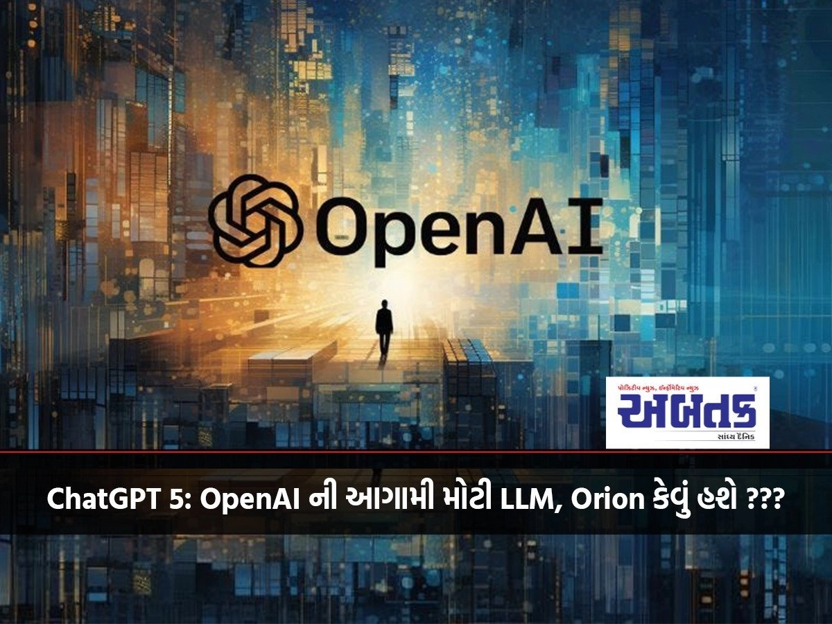 ChatGPT 5: What will OpenAI's next big LLM, Orion look like ???