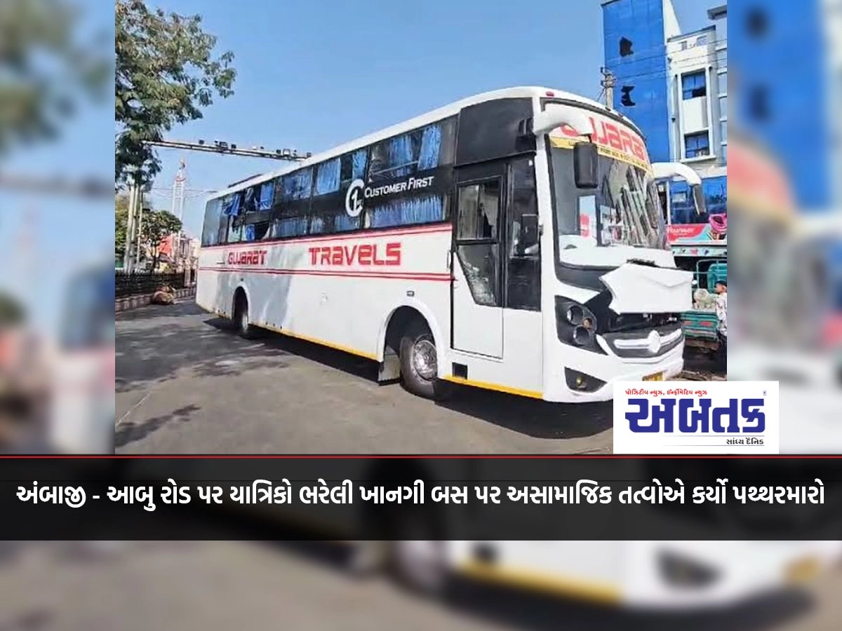 Anti-social elements pelted stones on a private bus full of pilgrims on Ambaji-Abu road.