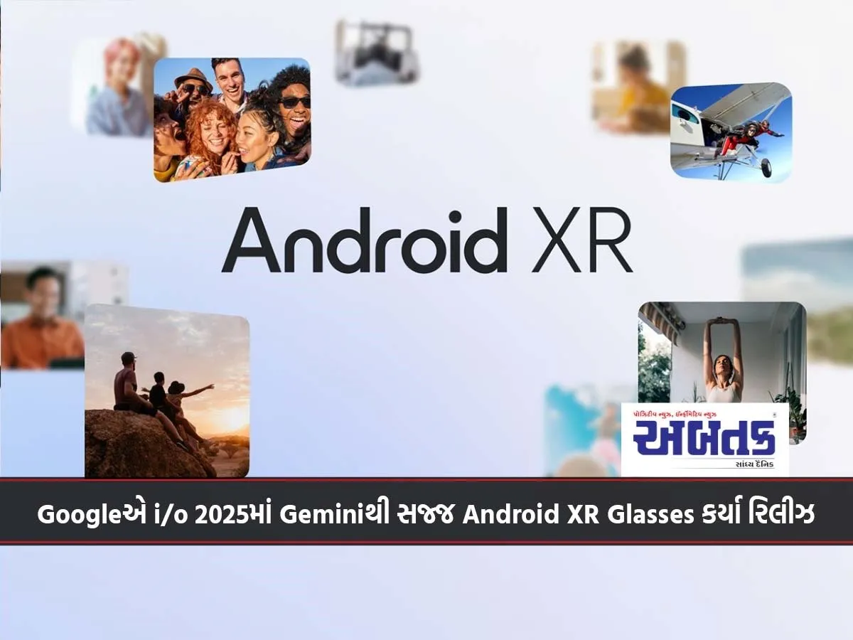 Google Releases Android Xr Glasses Equipped With Gemini At I/O 2025...