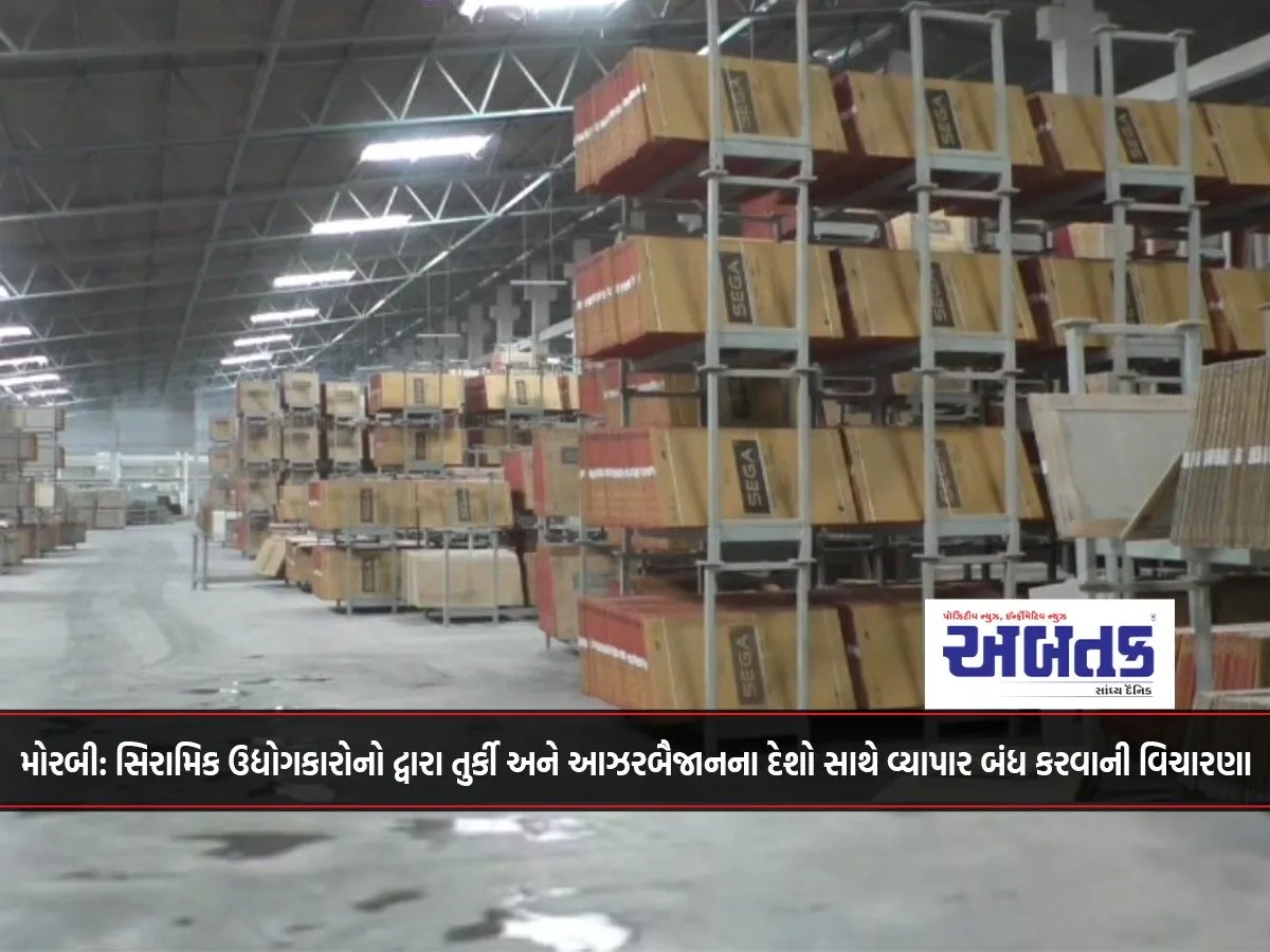 Morbi: Ceramic Industrialists Consider Stopping Trade With Turkey And Azerbaijan